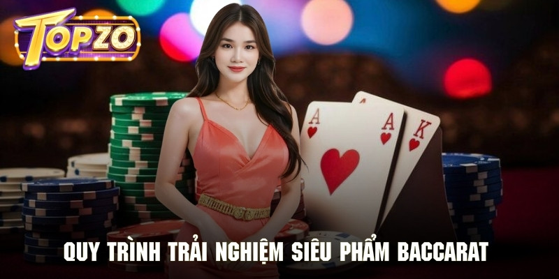 Tham khảo các bước để trải nghiệm game Baccarat siêu nhanh chóng