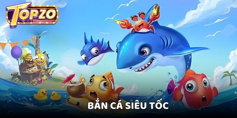 Khái quát về trò chơi bắn cá siêu tốc trên nền tảng trực tuyến Topzo