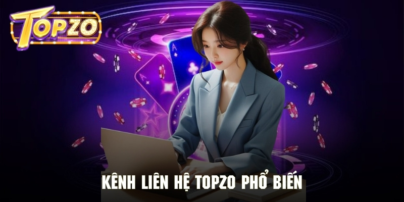 Tổng hợp một số kênh để liên hệ với sân chơi Topzo