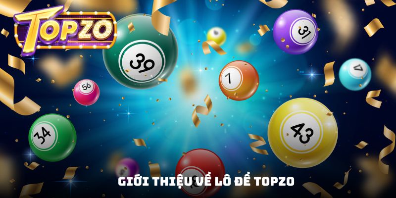 Đôi điều cần biết về lô đề Topzo