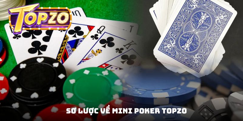 Sơ lược về Mini Poker Topzo