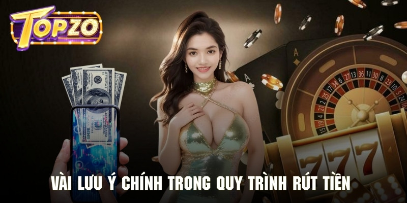 Hội viên lưu ý kỹ những yếu tố quan trọng khi giao dịch rút tiền