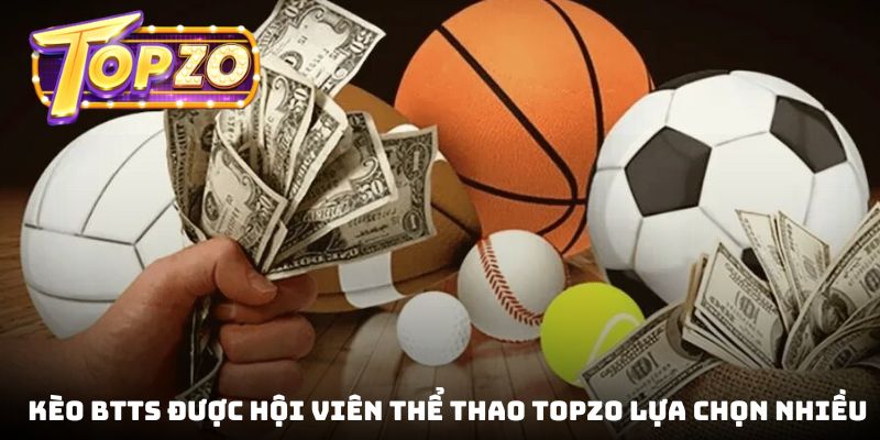 BTTS có cơ chế dễ chơi nên thường được lựa chọn