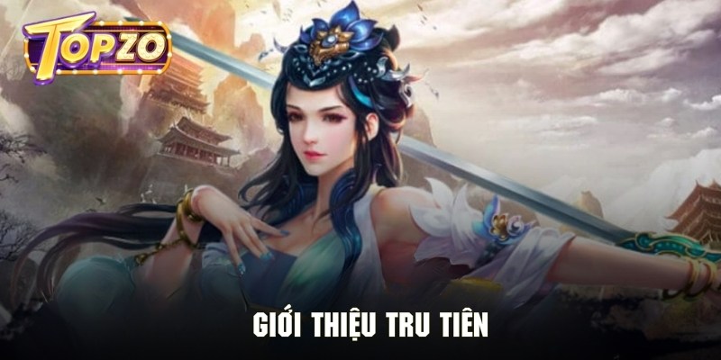 Khám phá phiên bản slot game Tru Tiên cực hấp dẫn