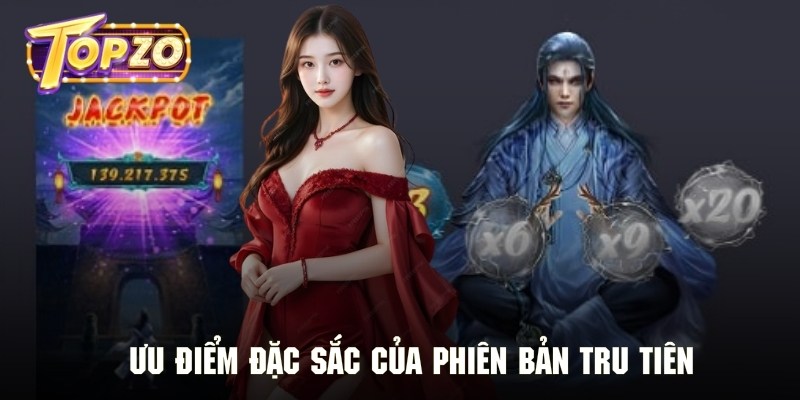 Ưu điểm đặc sắc của phiên bản giải trí Tru Tiên đẳng cấp