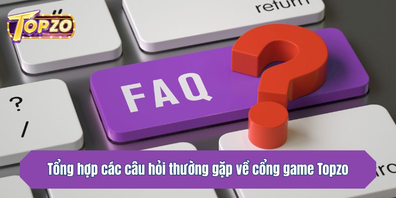 Topzo trả lời FAQs